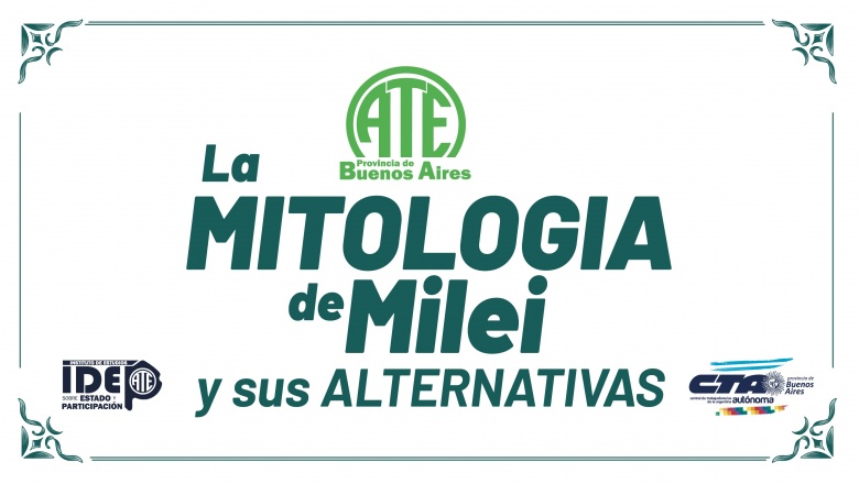 La mitología de Milei y sus alternativas